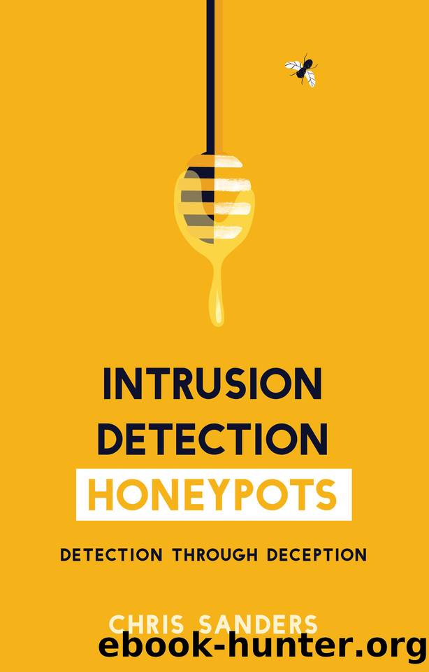 Intrusion Detection Honeypots: Detection through Deception by Sanders Chris