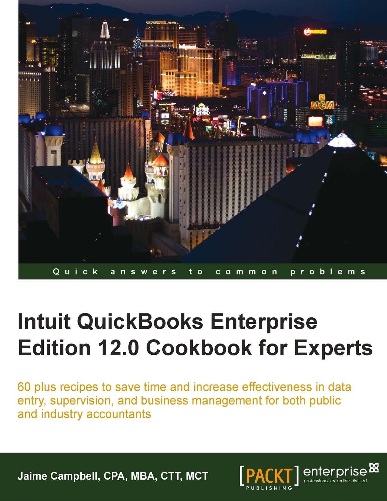 Intuit QuickBooks Enterprise Edition 12.0 Cookbook for Experts by Jaime Campbell