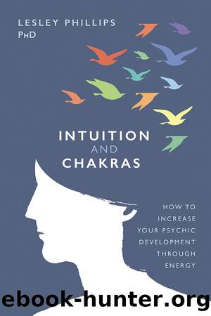 Intuition and Chakras by Lesley Phillips