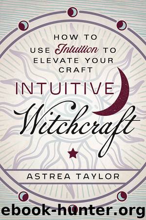 Intuitive Witchcraft by Astrea Taylor