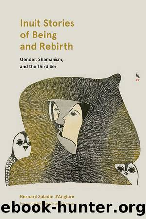 Inuit Stories of Being and Rebirth by Bernard Saladin d'Anglure Peter Frost