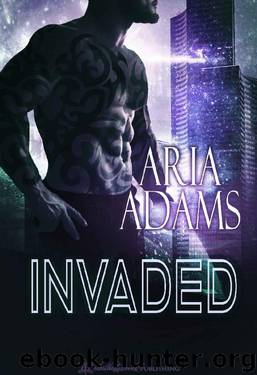 Invaded (Unbreakable Book 1) by Aria Adams