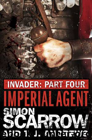 Invader: Imperial Agent #4 by Simon Scarrow & T.J. Andrews