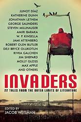 Invaders: 22 Tales From the Outer Limits of Literature by W. P. Kinsella & Jim Shepard & Steven Millhauser & Max Apple & Amiri Baraka & Jacob Weisman