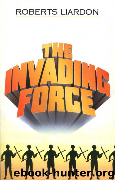 Invading Force by Roberts Liardon