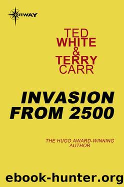Invasion From 2500 by Ted White & Terry Carr