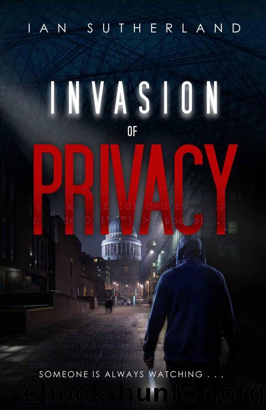 Invasion of Privacy: A Deep Web Thriller #1 (Deep Web Thriller Series) by Sutherland Ian