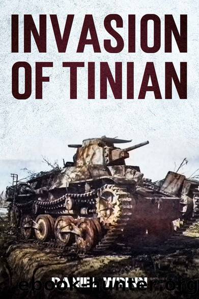 Invasion of Tinian: 1944 Battle for Tinian in the Mariana Islands by Wrinn Daniel