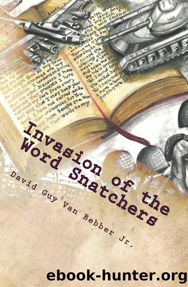 Invasion of the Word Snatchers: How the Mormons, Jehovah’s Witnesses, and the Freemasons Steal the Language of Christianity. by Van Bebber Jr. David