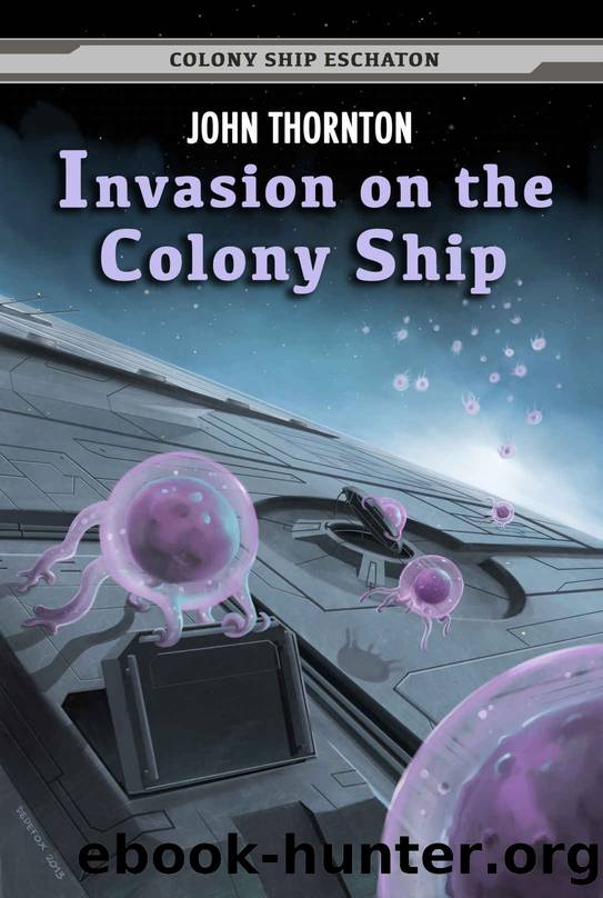 Invasion on the Colony Ship (Colony Ship Eschaton Book 9) by John Thornton
