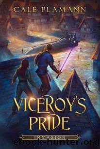 Invasion: An Apocalyptic LitRPG (Viceroy's Pride Book 2) by Cale Plamann