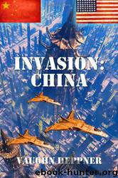 Invasion: China (Invasion America) (Volume 5) by Vaughn Heppner