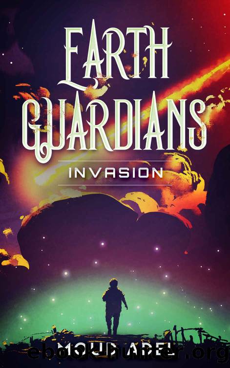 Invasion: Earth Guardians Book one by Moud Adel