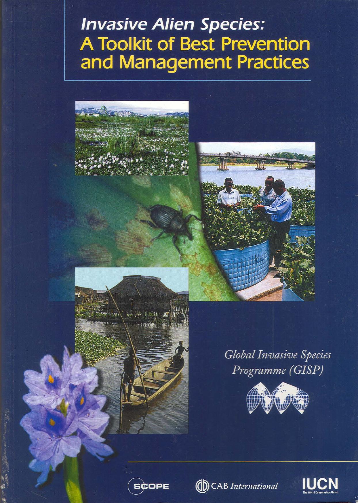 Invasive Alien Species: A Toolkit of Best Prevention and Management Practices by Wittenberg R. Cock M.J.W. (eds)