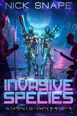 Invasive Species (Weapons of Choice Book 6) by Nick Snape