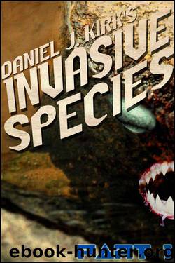 Invasive Species Part One by Daniel J. Kirk