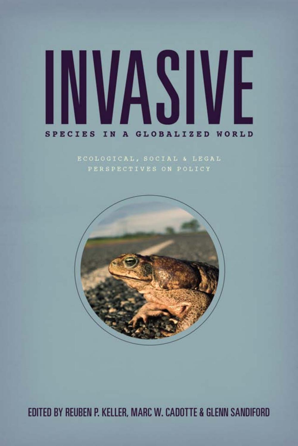Invasive Species in a Globalized World: Ecological, Social, and Legal Perspectives on Policy by Reuben P. Keller Marc W. Cadotte Glenn Sandiford