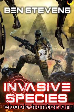 Invasive Species: An Epic Military Sci-Fi Series by Ben Stevens