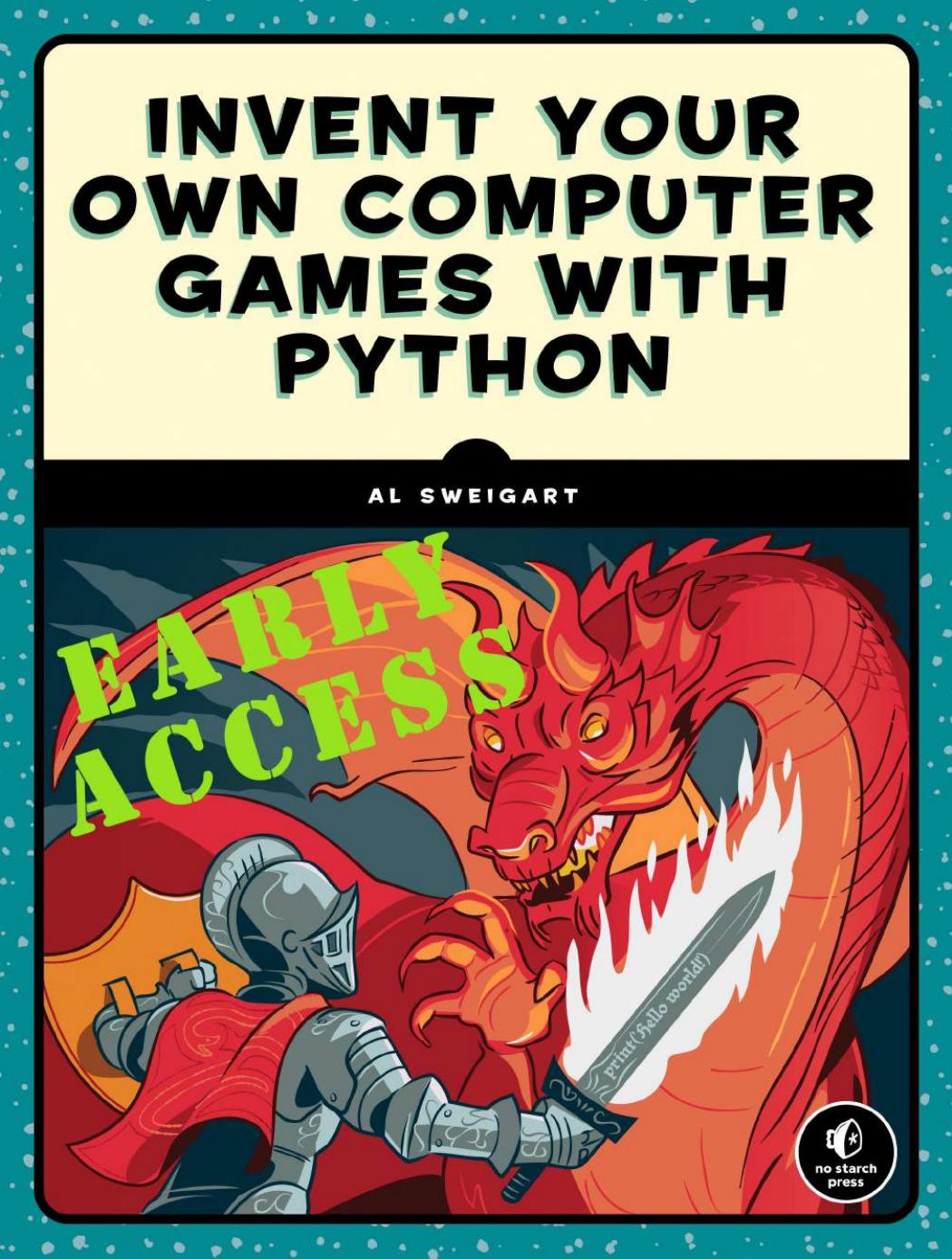 Invent Your Own Computer Games with Python, 4E by Al Sweigart