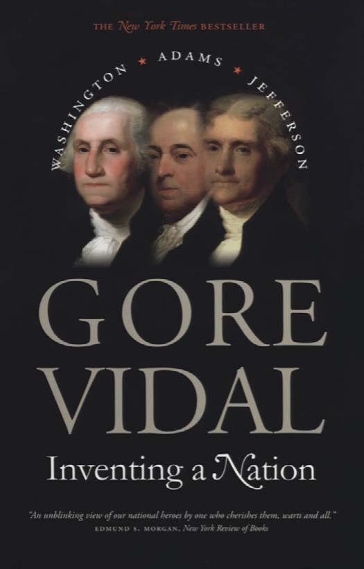 Inventing A Nation: Washington, Adams, Jefferson by Gore Vidal