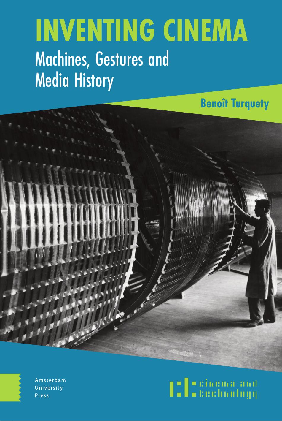Inventing Cinema: Machines, Gestures and Media History by Benoit Turquety