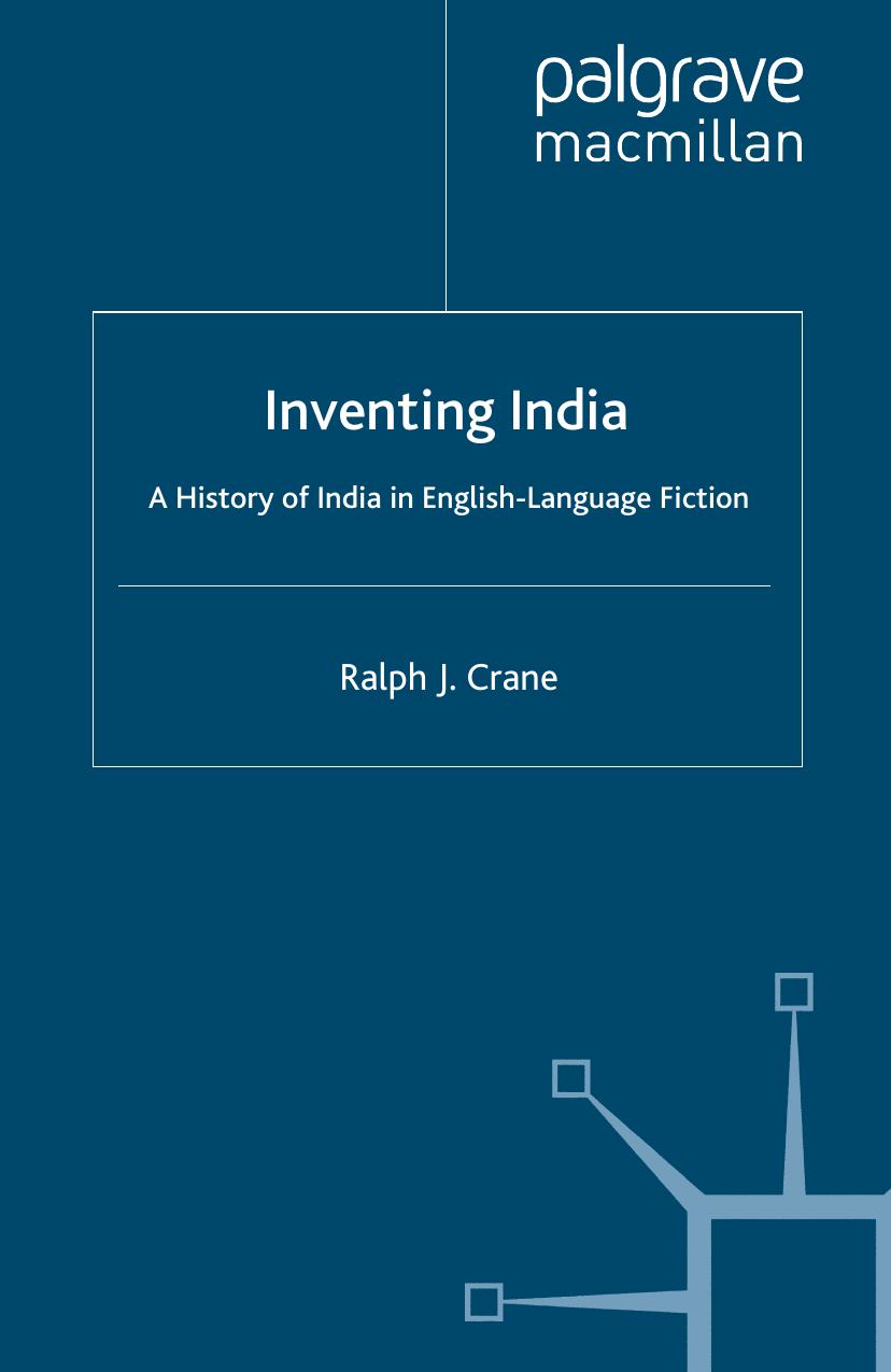 Inventing India: A History of India in English-Language Fiction by Ralph J. Crane (auth.)