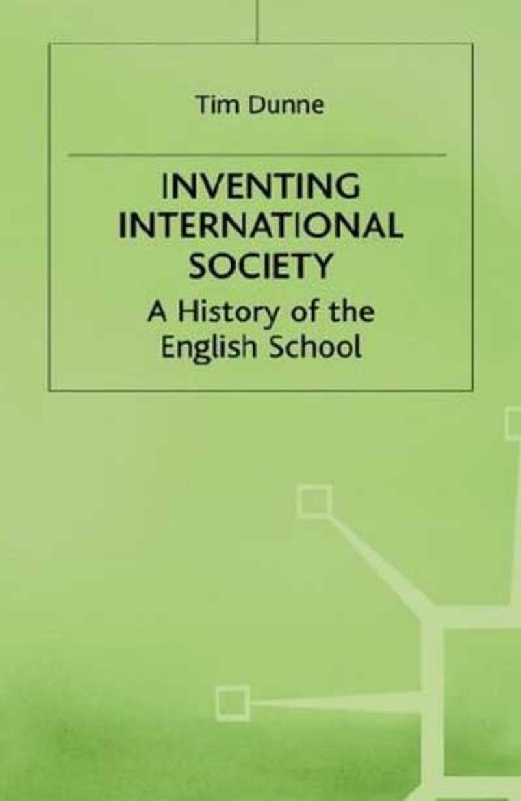Inventing International Society: A History of the English School by Tim Dunne