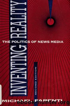 Inventing reality: the Politics of News Media by Michael Parenti