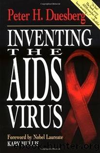 Inventing the AIDS Virus by Peter H. Duesberg