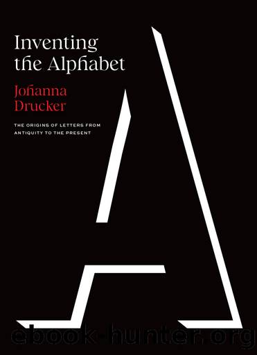 Inventing the Alphabet by Johanna Drucker;