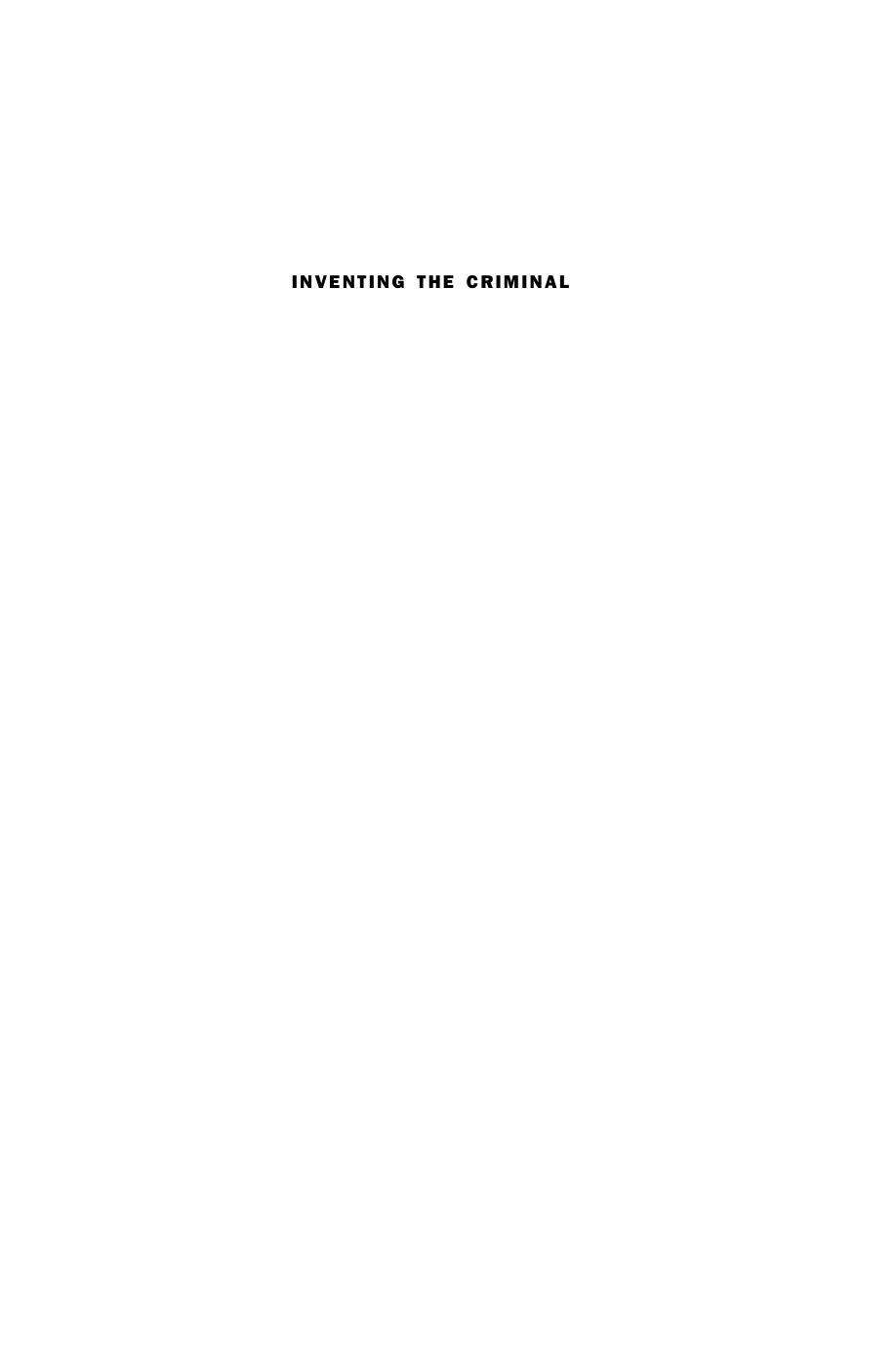 Inventing the Criminal: A History of German Criminology, 1880-1945 by Richard F. Wetzell