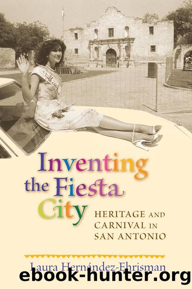 Inventing the Fiesta City by Laura Hernández-Ehrisman