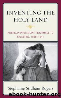 Inventing the Holy Land by Rogers Stephanie Stidham;