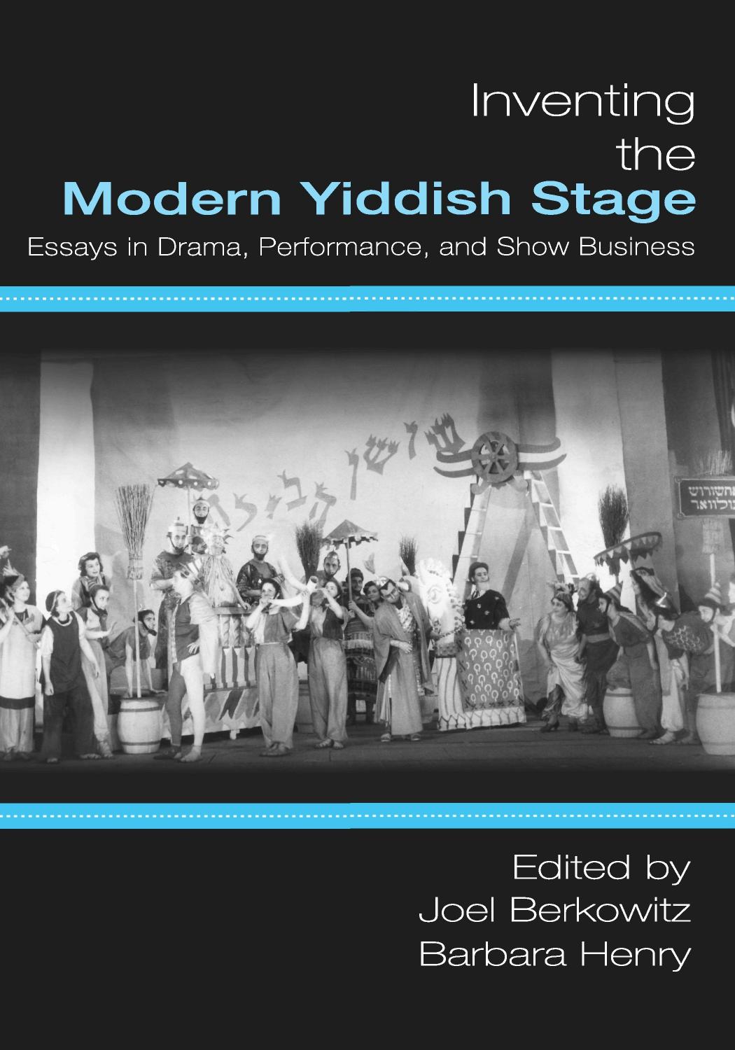 Inventing the Modern Yiddish Stage: Essays in Drama, Performance, and Show Business by unknow