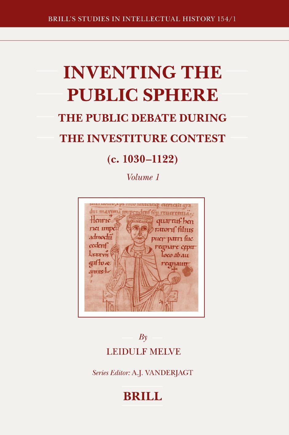 Inventing the Public Sphere: The Public Debate During the Investiture Contest (c. 1030-1122). Vol. 1-2 by Leidulf Melve