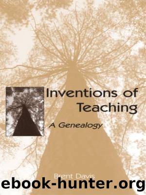 Inventions of Teaching by Davis Brent;