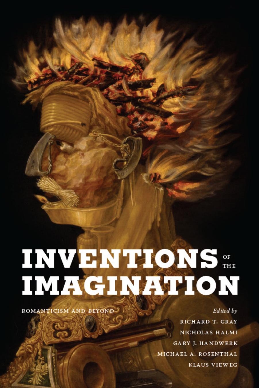 Inventions of the Imagination: Romanticism and Beyond (Robert B Heilman Books) by Richard T. Gray Nicholas Halmi Gary J. Handwerk