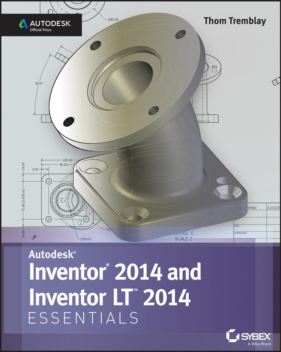 Inventor 2014 and Inventor LT 2014 Essentials: Autodesk Official Press : Autodesk Official Press by Thom Tremblay