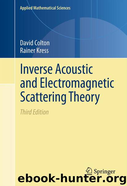 Inverse Acoustic and Electromagnetic Scattering Theory by David Colton & Rainer Kress
