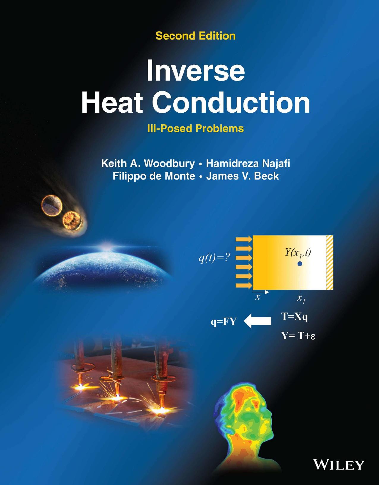 Inverse Heat Conduction. Ill-Posed Problems by Keith A. Woodbury Hamidreza Najafi Filippo de Monte James V. Beck