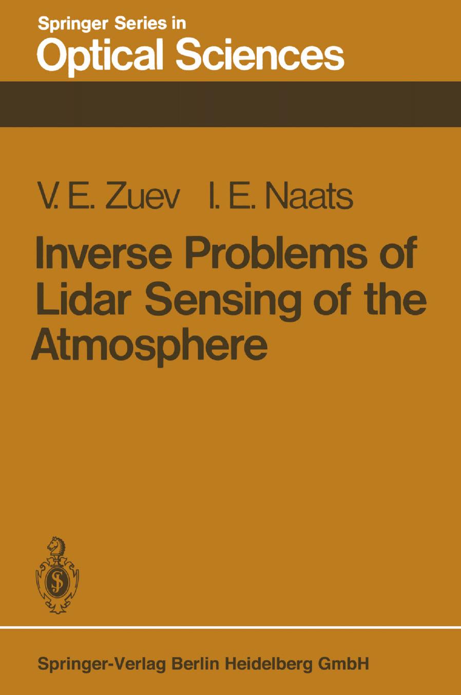 Inverse Problems of Lidar Sensing of the Atmosphere by Professor Dr. Vladimir E. Zuev Dr. Igor E. Naats (auth.)