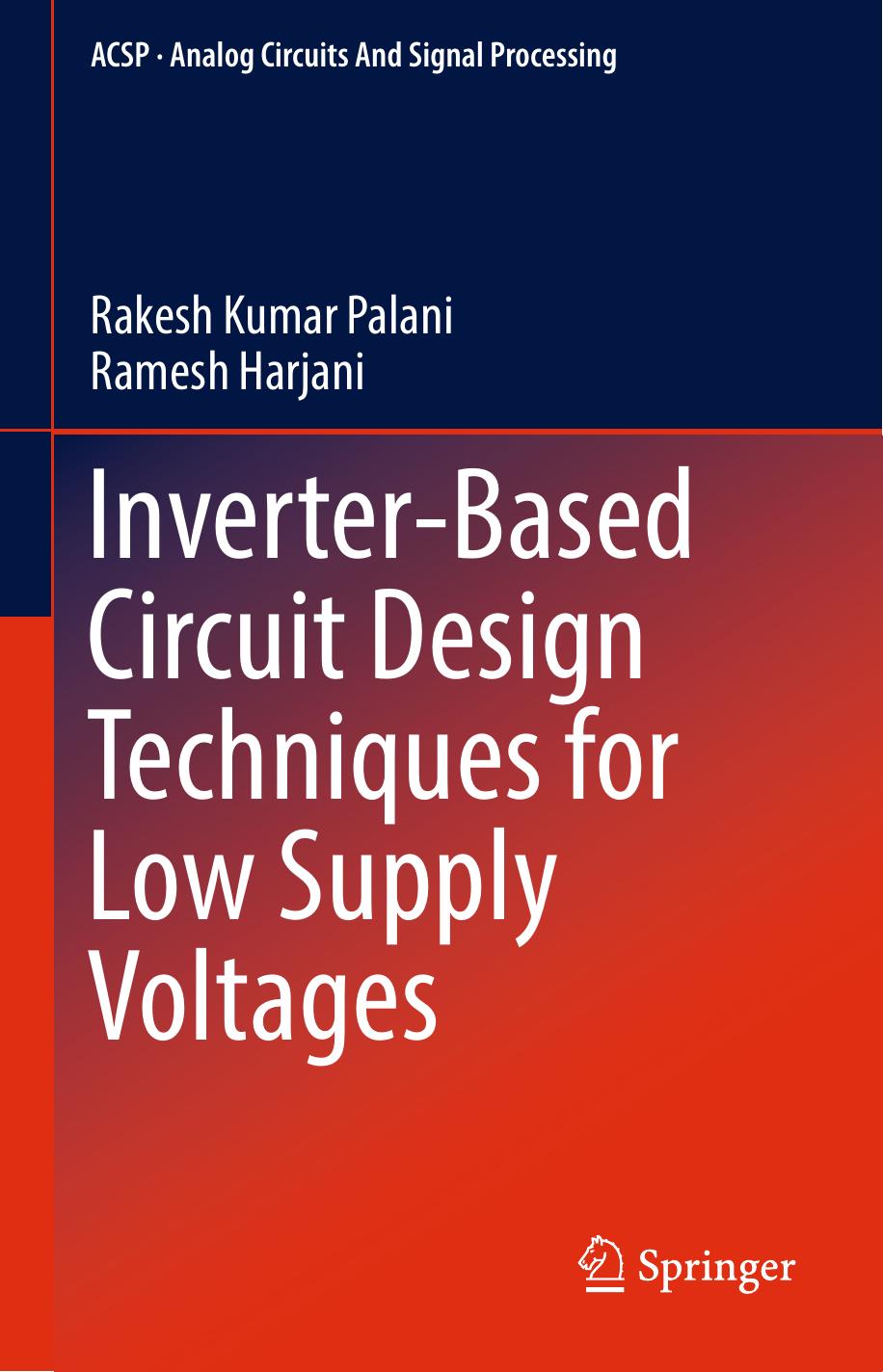 Inverter-Based Circuit Design Techniques for Low Supply Voltages by Rakesh Kumar Palani Ramesh Harjani (auth.)