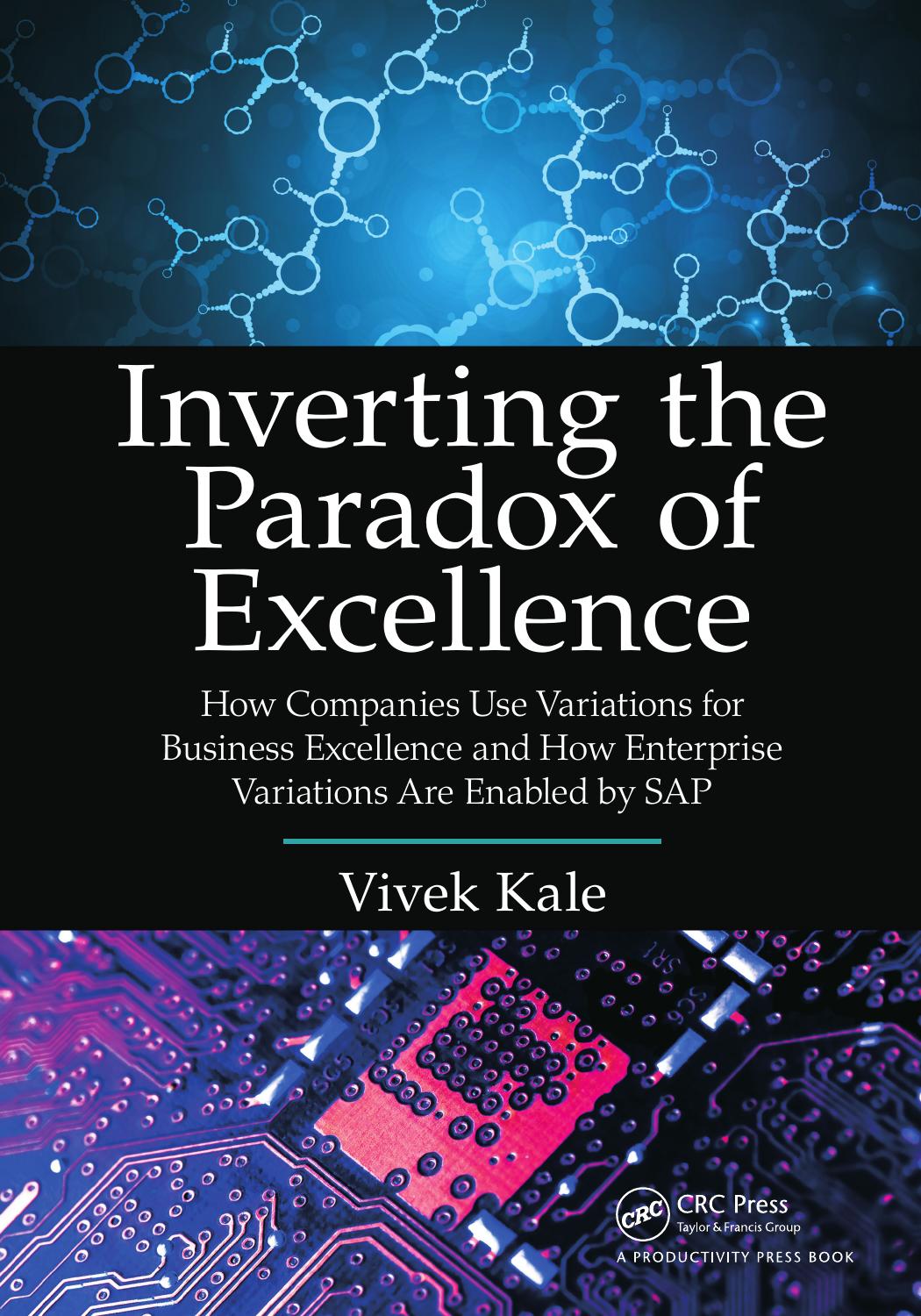 Inverting the Paradox of Excellence: How Companies Use Variations for Business Excellence and How Enterprise Variations (repost by SAP by Vivek Kale