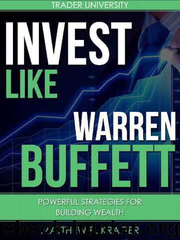 Invest Like Warren Buffett: Powerful Strategies for Building Wealth by Matthew R. Kratter