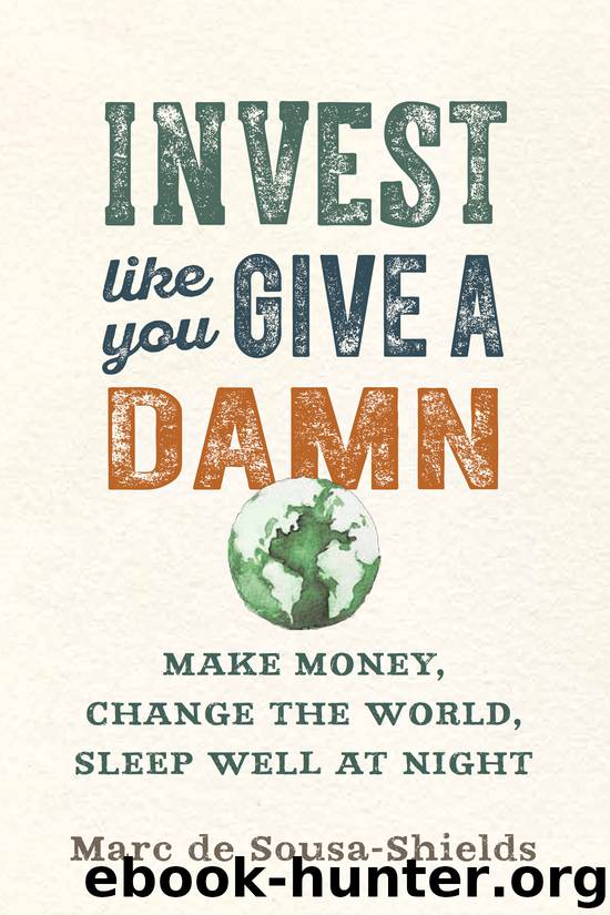 Invest Like You Give a Damn by Marc de Sousa-Shields