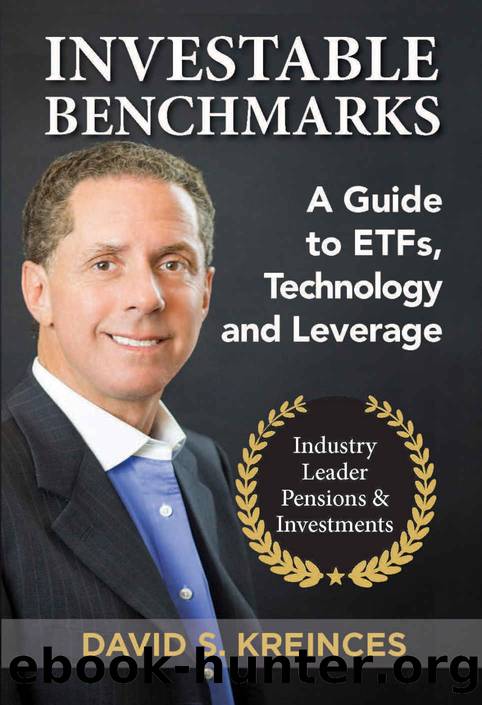 Investable Benchmarks: A Guide To ETFs, Technology & Leverage by David S. Kreinces
