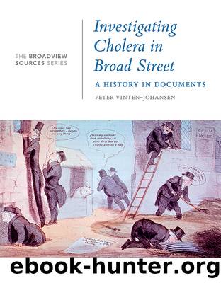 Investigating Cholera in Broad Street: A History in Documents: (From the Broadview Sources Series) by Peter Vinten-Johansen