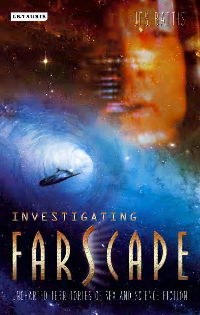 Investigating Farscape: Uncharted Territories of Sex and Science Fiction (Investigating Cult TV) by Jes Battis