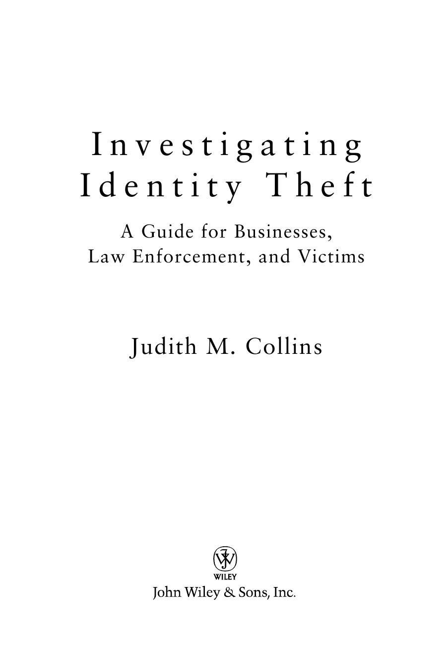 Investigating Identity Theft: A Guide for Businesses, Law Enforcement, and Victims by Judith M. Collins