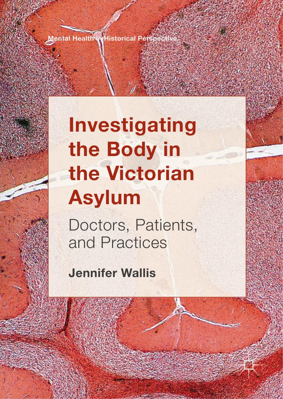 Investigating the Body in the Victorian Asylum by Jennifer Wallis